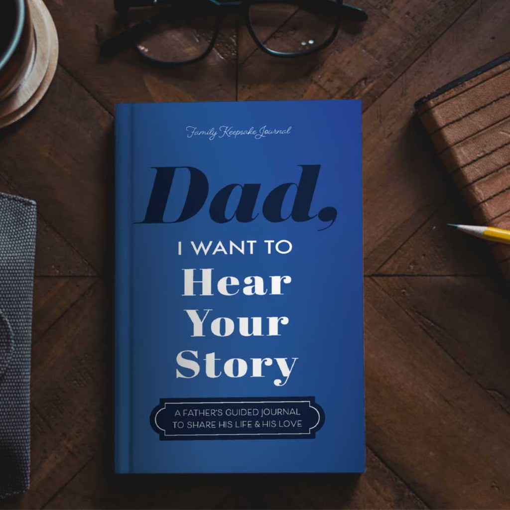 Dad, I Want To Hear Your Story  Hear Your Story   