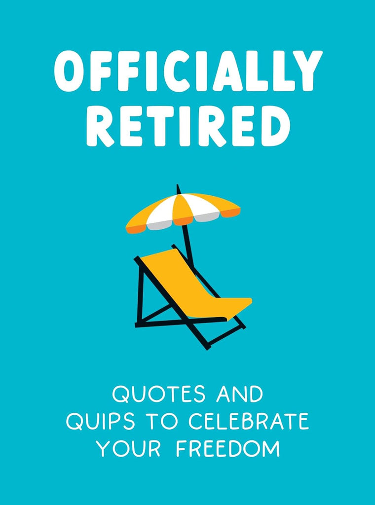 Officially Retired: Hilarious Quips & Quotes  Hachette   