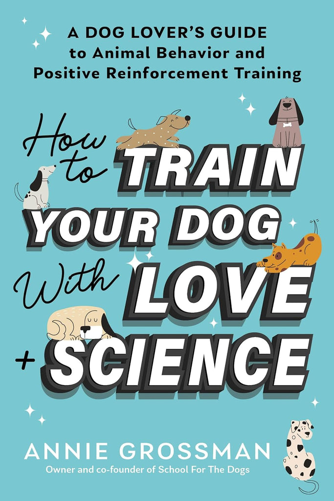 How To Train Your Dog With Love & Science  Sourcebook   