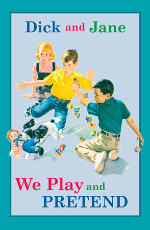 Dick and Jane Books  Penguin Random House We Play and Pretend  