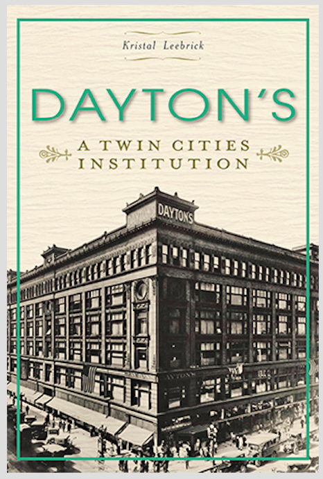 Dayton’s — A Twin Cities Institution  Arcadia Publishing   