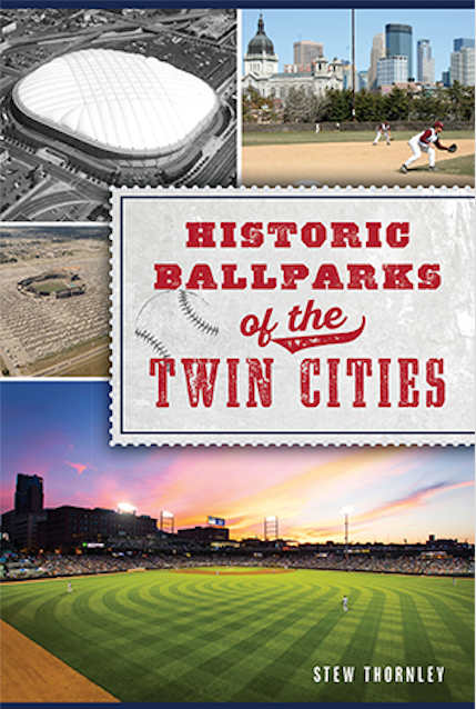 Historic Ballparks of the Twin Cities  Arcadia Publishing   