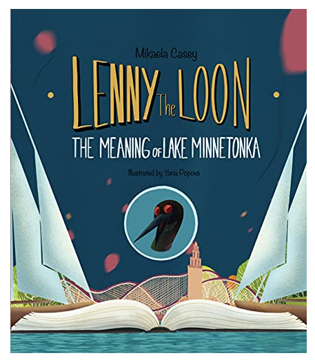 Lenny The Loon The Meaning of Lake Minnetonka  Mikaela Casey   