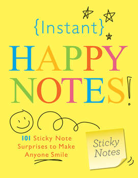 Instant Happy Notes! Sticky Notes  Sourcebook   