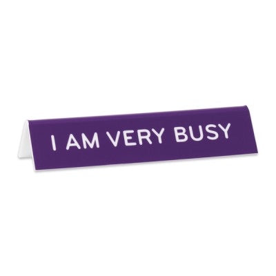 I Am Very Busy Desk Sign  The Found   