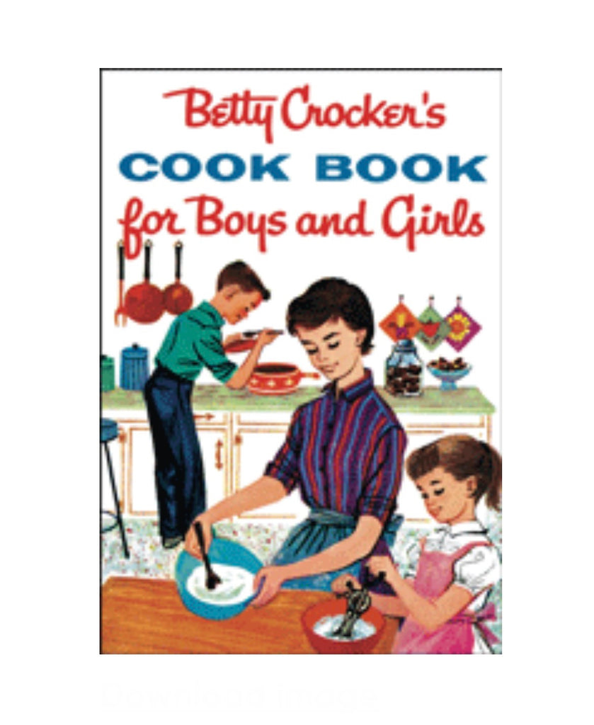 Betty Crocker’s Cook Book for Boys and Girls  Houghton Mifflin   