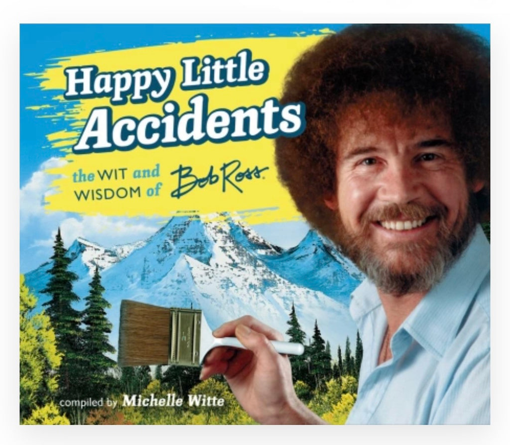 Happy Little Accidents: The Wit & Wisdom of Bob Ross  Hachette   