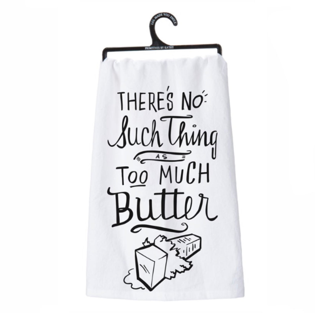 No Such Thing As Too Much Butter Dish Towel  Primitives by Kathy   